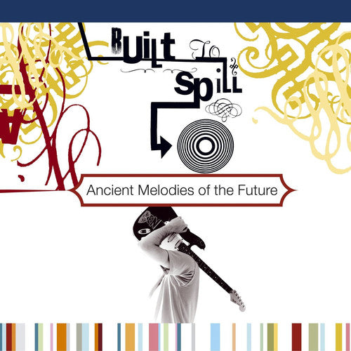 Built To Spill "Ancient Melodies Of The Future" LP