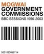 Mogwai/Government Commissions (BBC Sessions 1996-2003) [LP]