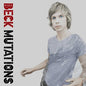Beck/Mutations (Inludes 7") [LP]