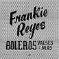 Frankie Reyes - Boleros Valses Y Mas - LP