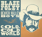 Foley, Blaze & The Beaver Valley Boys/Cold, Cold World [LP]
