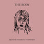 Body, The/No One Deserves Happiness (Coloured Vinyl) [LP]