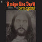 Amigo The Devil "Born Against" LP