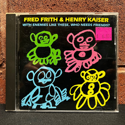Used CD: Fred Frith and Henry Kaiser "With Enemies Like These, Who Needs Friends?" CD