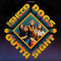 Sheepdogs, The/Outta Sight [LP]