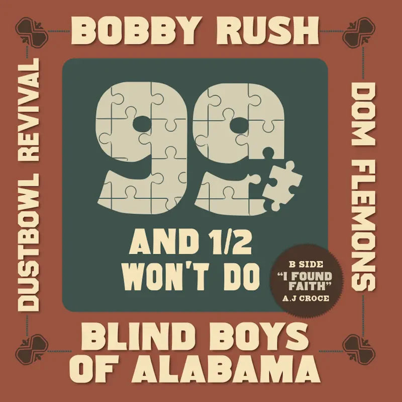 Bobby Rush, Blind Boys Of Alabama, Dom Flemons, Dustbowl Revival ”99 And A 1/2 Won't Do” 7"  (RSD 2024)