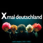 Xmal Deutschland - Early Singles (1981-1982) - LP