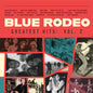 Blue Rodeo/Greatest Hits, Vol. 2 [LP]