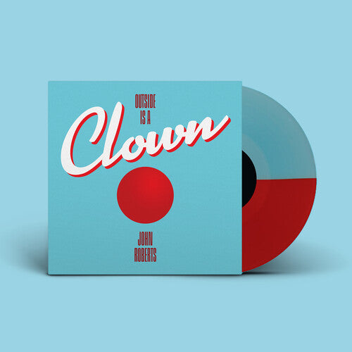 PRE-ORDER: John Roberts "Outside Is A Clown" LP (Half Red Half Light Blue Vinyl)