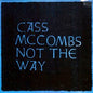 Mccombs, Cass/Not The Way (2024 Remaster) [LP]
