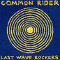 Common Rider "Last Wave Rockers" LP (Random Color Vinyl)