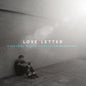 Love Letter "Everyone Wants Something Beautiful" (Survival White Vinyl) LP