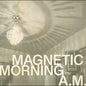 Magnetic Morning "A.M." LP (Bone White Vinyl)