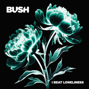 Bush/I Beat Loneliness [LP]
