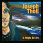 PRE-ORDER: Joseph Toll "It Might Be Art" LP