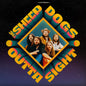 Sheepdogs, The/Outta Sight (Splatter Vinyl) [LP]
