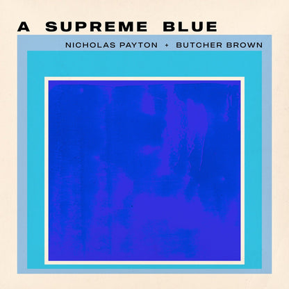 PRE-ORDER: Nicholas Payton & Butcher Brown "A Supreme Blue" 2xLP (Limited Edition)