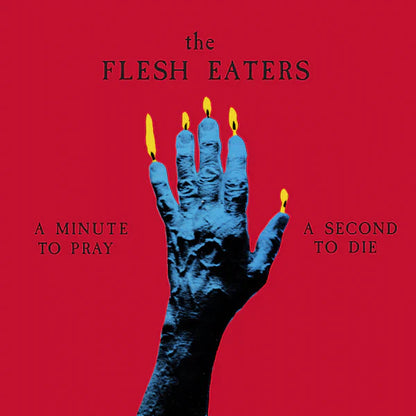 The Flesh Eaters - A Minute to Pray, a Second to Die - LP