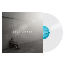 Love Letter "Everyone Wants Something Beautiful" (Survival White Vinyl) LP