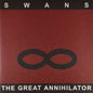 Swans/The Great Annihilator [LP]