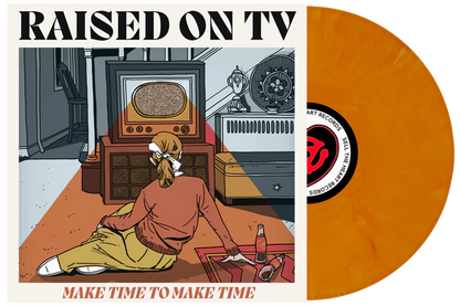 Raised On TV "Make Time To Make Time" LP (Orange Vinyl)