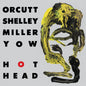 Orcutt Shelley Miller Yow / Orcutt Shelley Miller "Hot Head / A Man Needs A Maid" 7"