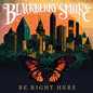 Blackberry Smoke/Be Right Here (Indie Exclusive Gold Vinyl) [LP]