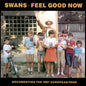 Swans/Feel Good Now (Indie Exclusive) [LP]
