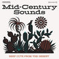 Various Artists - Mid-Century Sounds - Deep Cuts The From Desert - LP