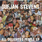 Sufjan Stevens - All Delighted People EP - LP